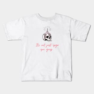 It's not just yoga you guys.... Kids T-Shirt